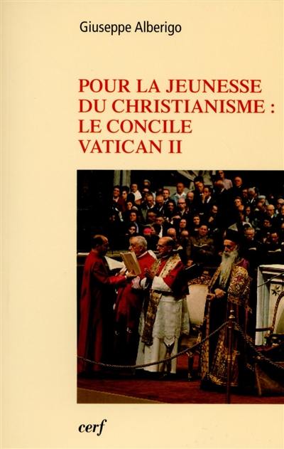 Pour la jeunesse du christianisme : le concile Vatican II 1959-1965