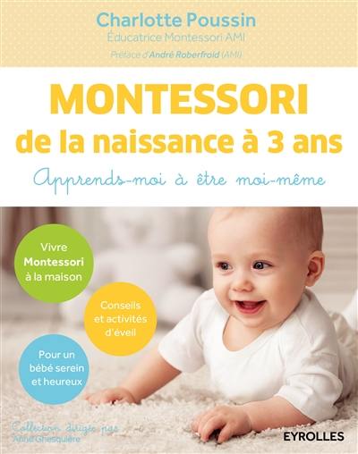 Montessori de la naissance à 3 ans : apprends-moi à être moi-même