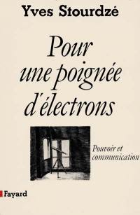 Pour une poignée d'électrons : pouvoir et communication