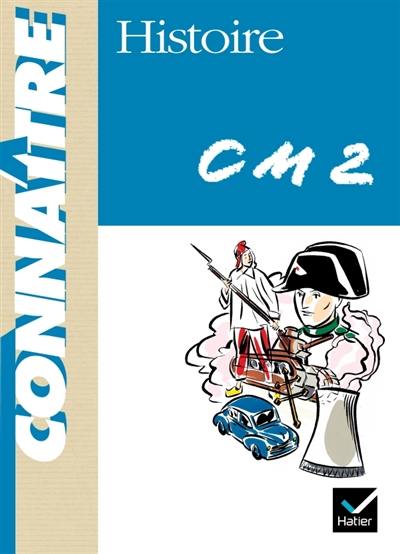 Histoire CM2 : cycle des approfondissements conforme aux instructions officielles