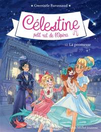 Célestine, petit rat de l'Opéra. Vol. 12. La promesse