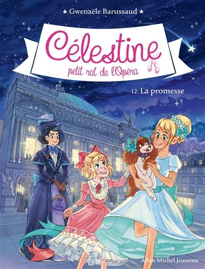 Célestine, petit rat de l'Opéra. Vol. 12. La promesse