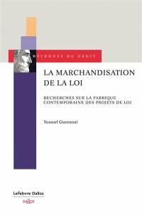 La marchandisation de la loi : recherches sur la fabrique contemporaine des projets de loi