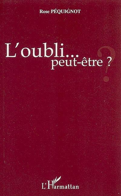 L'oubli... peut-être ?