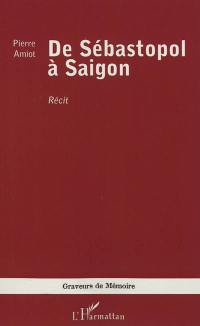 De Sébastopol à Saigon : récit