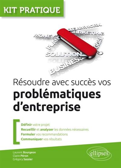 Résoudre avec succès vos problématiques d'entreprise