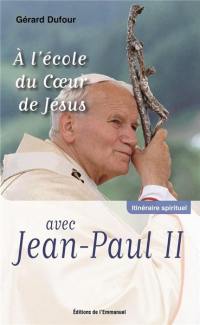 A l'école du coeur de Jésus avec Jean-Paul II