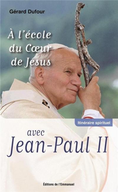 A l'école du coeur de Jésus avec Jean-Paul II