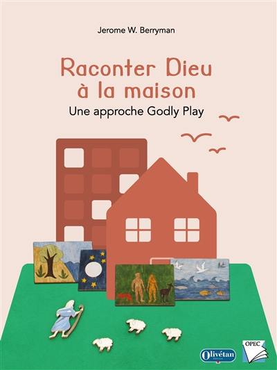 Raconter Dieu à la maison : une approche Godly Play