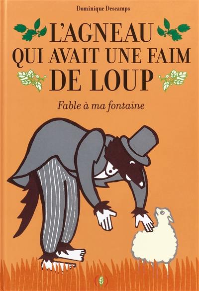 L'agneau qui avait une faim de loup : fable à ma fontaine