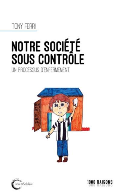 Notre société sous contrôle : un processus d'enfermement