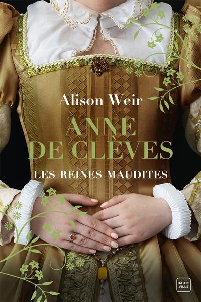 Les reines maudites. Vol. 4. Anne de Clèves