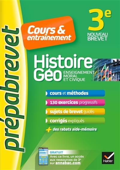 Histoire géo, enseignement moral et civique 3e : cours & entraînement : nouveau brevet