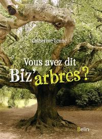 Vous avez dit biz'arbres ?