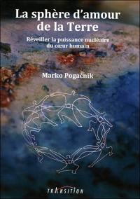 La sphère d'amour de la Terre : réveiller la puissance nucléaire du coeur humain