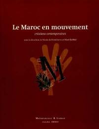 Le Maroc en mouvement : créations contemporaines