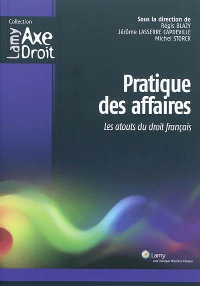 Pratique des affaires : les atouts du droit français