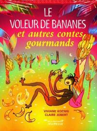 Le voleur de bananes et autres contes gourmands