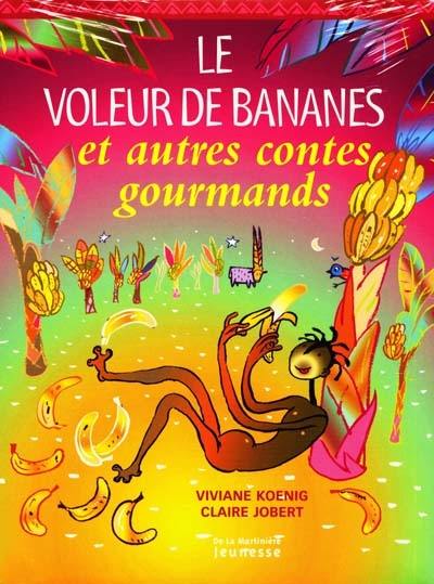 Le voleur de bananes et autres contes gourmands