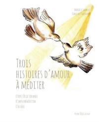 Trois histoires d'amour à méditer