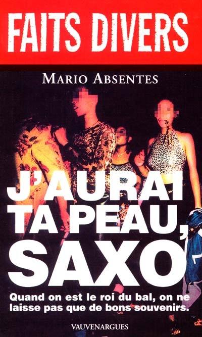 J'aurai ta peau, Saxo