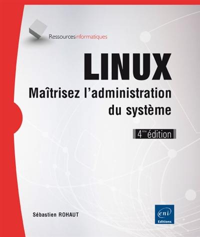 Linux : maîtrisez l'administration du système