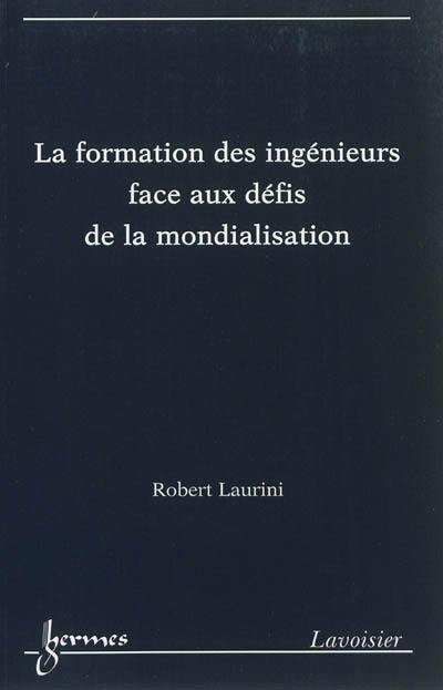 La formation des ingénieurs face aux défis de la mondialisation