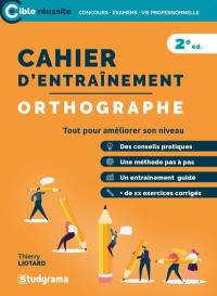 Cahier d'entraînement : orthographe : tout pour améliorer son niveau