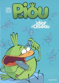 Le piou. Vol. 1. Idiot d'oiseau