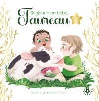 Bonjour mon bébé... Taureau