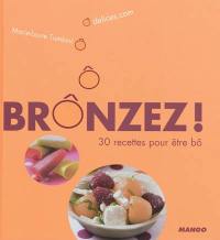 Brônzez ! : 30 recettes pour être bô