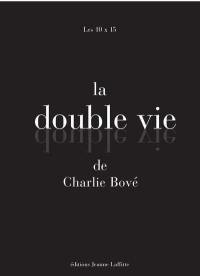 La double vie de Charlie Bové : les 10 x 15