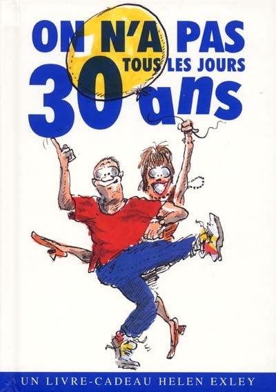 On n'a pas tous les jours 30 ans