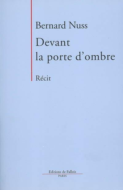 Devant la porte d'ombre : récit