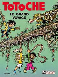 Les grandes aventures de Totoche. Vol. 1. Le grand voyage