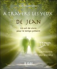 A travers les yeux de Jean : un art de vivre pour le temps présent. Vol. 9. La mission du disciple