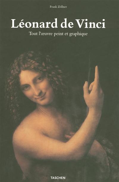 Léonard de Vinci : tout l'oeuvre peint et graphique