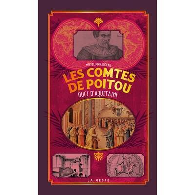 Les comtes de Poitou : ducs d'Aquitaine