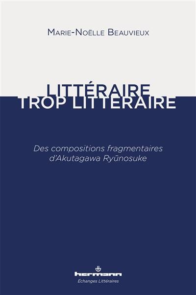 Littéraire, trop littéraire : des compositions fragmentaires d'Akutagawa Ryunosuke