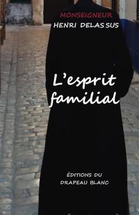 L'esprit familial : dans la maison, dans la cité et dans l'Etat