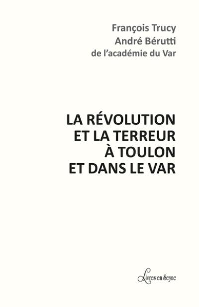 La Révolution et la Terreur à Toulon et dans le Var