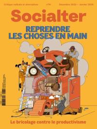 Socialter, n° 61. Reprendre les choses en main : le bricolage contre le productivisme