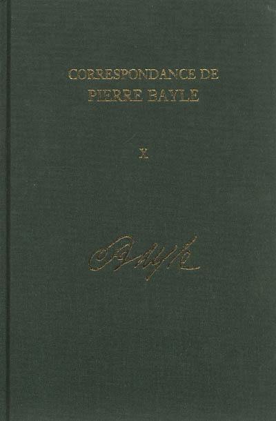 Correspondance de Pierre Bayle. Vol. 10. Avril 1696-juillet 1697 : lettres 1100-1280