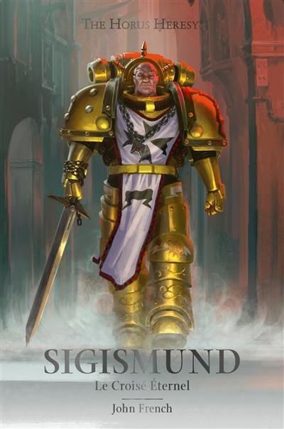 The Horus heresy. Sigismund : le croisé éternel