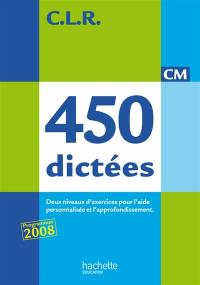 450 dictées : CM : trois types de dictées pour l'aide personnalisée et l'approfondissement