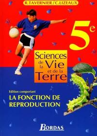 Sciences de la vie et de la terre 5e : édition comportant la fonction de reproduction