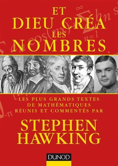 Et Dieu créa les nombres : les plus grands textes de mathématiques