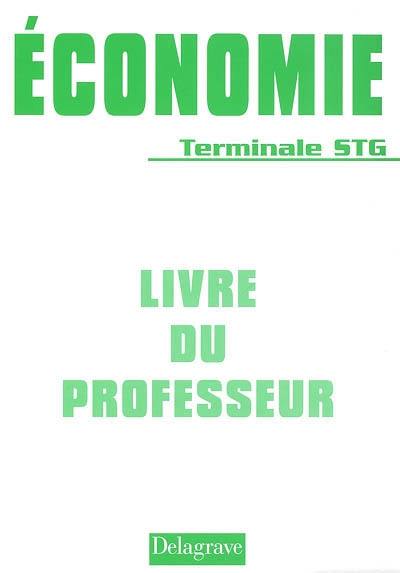 Economie terminale STG : livre du professeur