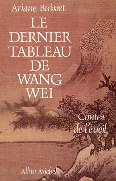 Le Dernier tableau de Wang Wei : contes de l'éveil