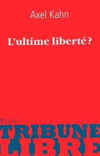 L'ultime liberté ?